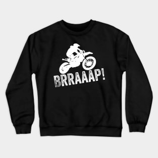 Brraaap Dirt Bike Design Motocross Gift For Riders Brap Crewneck Sweatshirt